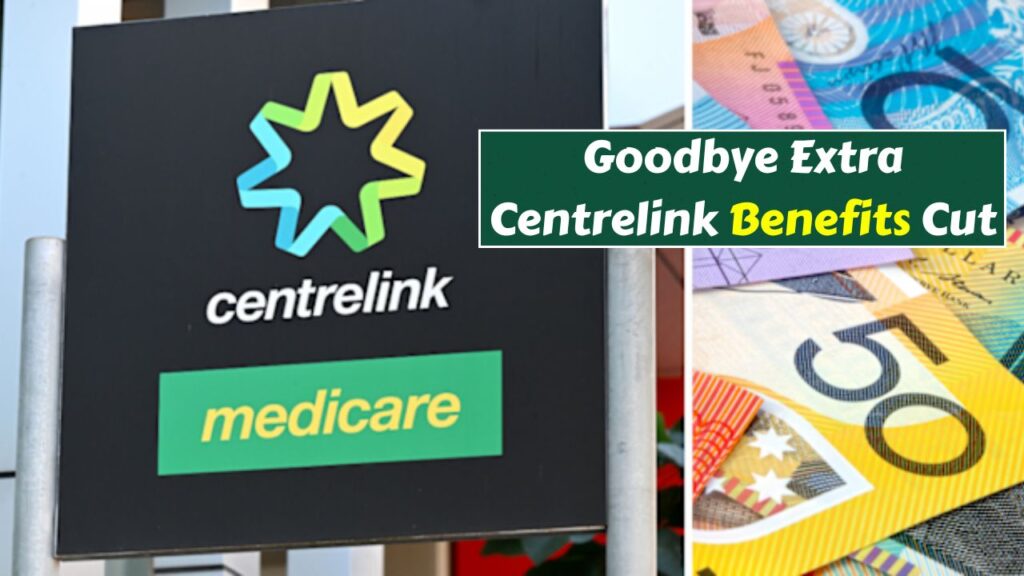 G00dbye Extra Centrelink Benefits Cut