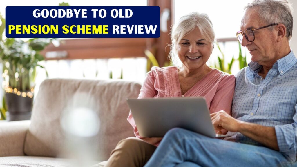 Goodbye to Old Pension Scheme Review